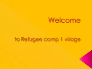 Welcome to Refugee comp 1 village