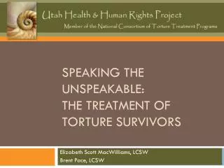 Speaking the Unspeakable: The Treatment of Torture Survivors