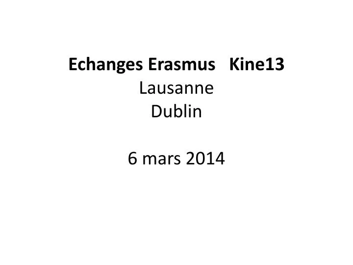 echanges e rasmus kine13 lausanne dublin 6 mars 2014