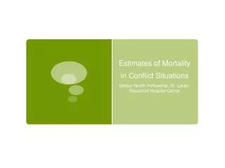 Estimates of Mortality in Conflict Situations