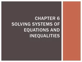 Chapter 6 solving systems of equations and inequalities