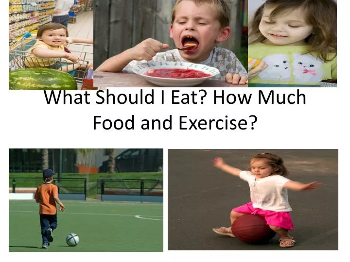 what should i eat how much food and exercise