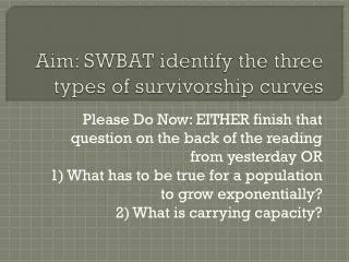 Aim: SWBAT identify the three types of survivorship curves