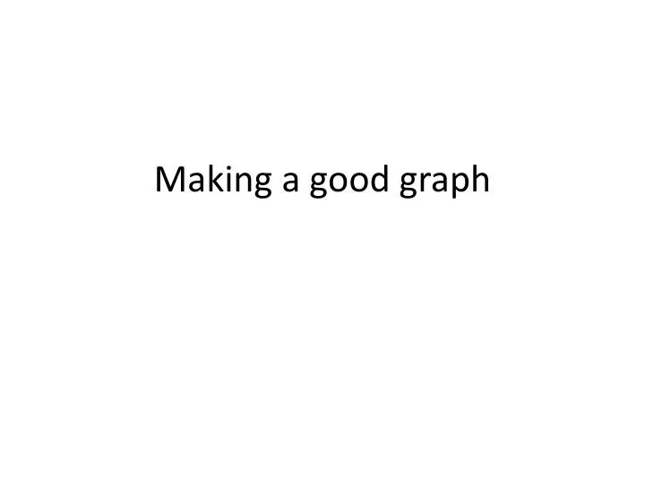 making a good graph