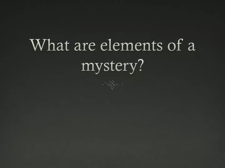 what are elements of a mystery