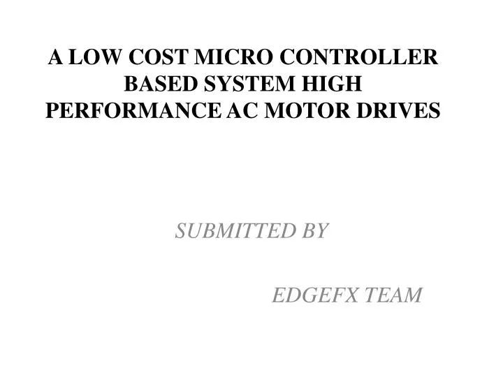 a low cost micro controller based system high performance ac motor drives