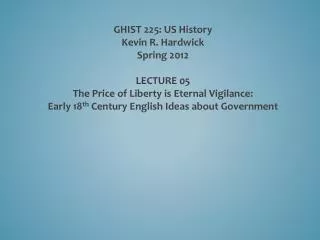 GHIST 225: US History Kevin R. Hardwick Spring 2012 LECTURE 05
