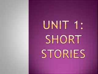 Unit 1: short stories