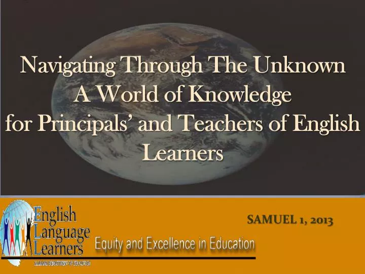 navigating through the unknown a world of knowledge for principals and teachers of english learners