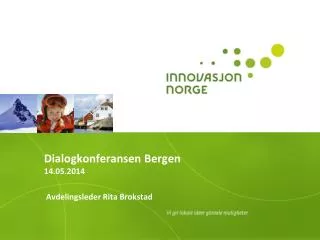 Dialogkonferansen Bergen 14.05.2014 Avdelingsleder Rita Brokstad