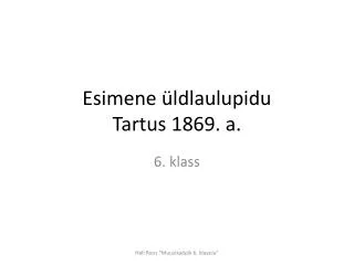 Esimene üldlaulupidu Tartus 1869. a.