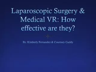 Laparoscopic Surgery &amp; Medical VR: How effective are they?