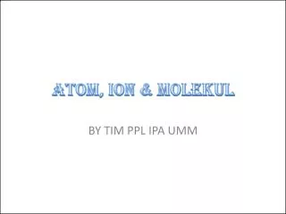 Atom, ion &amp; molekul