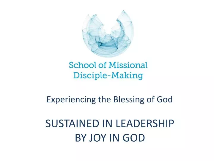 sustained in leadership by joy in god