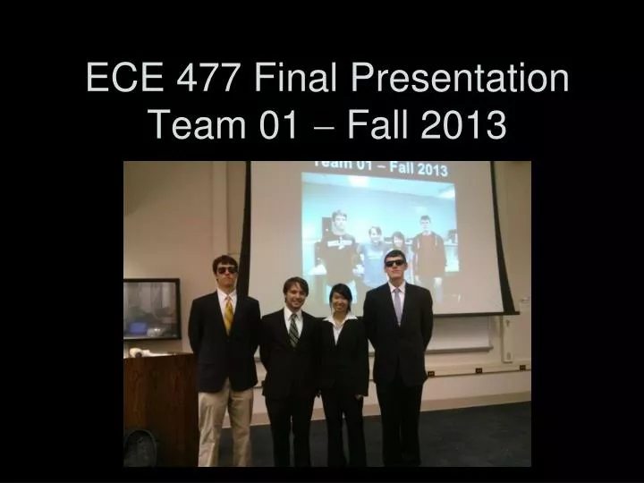 ece 477 final presentation team 01 fall 2013