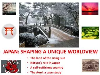 JAPAN: SHAPING A UNIQUE WORLDVIEW