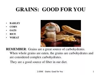 GRAINS: GOOD FOR YOU