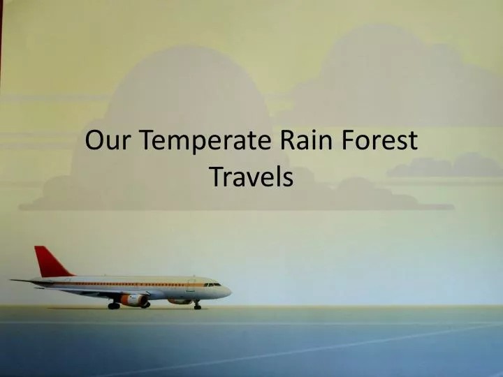 our temperate rain forest travels
