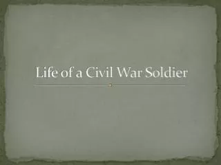 Life of a Civil War Soldier