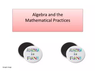 Algebra and the Mathematical Practices