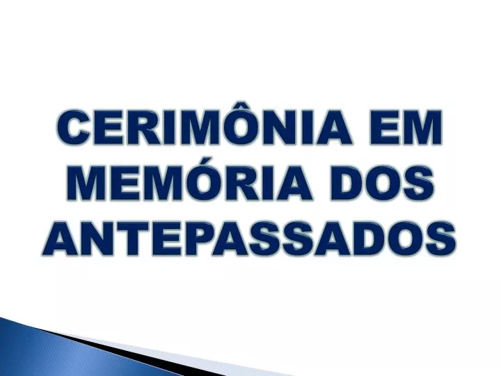 PPT - CERIMÔNIA EM MEMÓRIA DOS ANTEPASSADOS PowerPoint Presentation ...