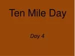 Ten Mile Day