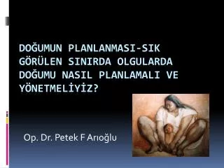 Op. Dr. Petek F Arıoğlu