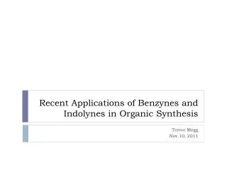 Recent Applications of Benzynes and Indolynes in Organic Synthesis