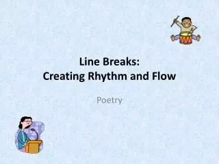 Line Breaks: Creating Rhythm and Flow