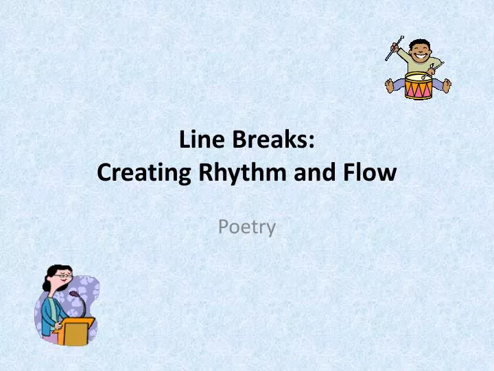 line breaks creating rhythm and flow