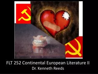 FLT 252 Continental European Literature II Dr. Kenneth Reeds