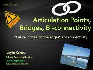 Articulation Points, Bridges, Bi-connectivity