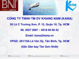 CÔNG TY TNHH TM DV KHANG NAM (KANA) 30 Lô C Trường Sơn , P. 15, Quận 10, Tp. HCM
