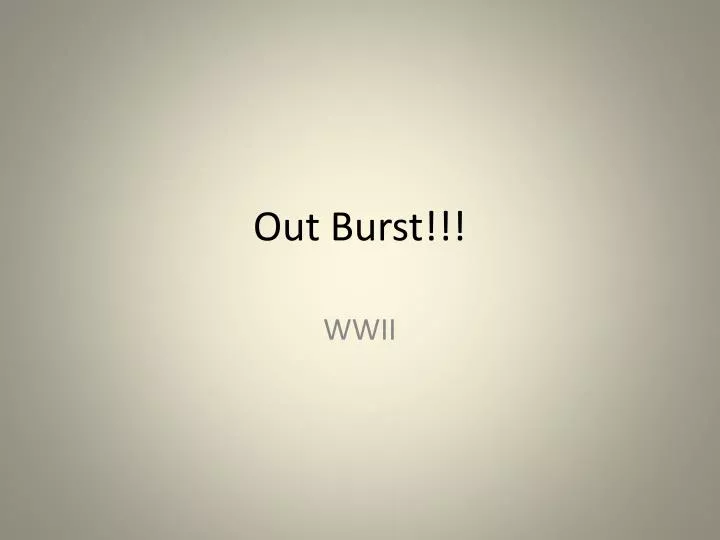 out burst