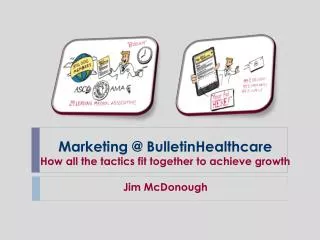 Marketing @ BulletinHealthcare How all the tactics fit together to achieve growth