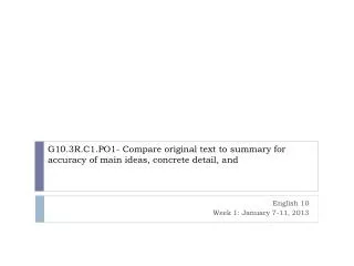 G10.3R.C1.PO1- Compare original text to summary for accuracy of main ideas, concrete detail, and