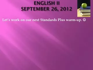 ENGLISH II SEPTEMBER 26, 2012
