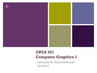 CPCS 391 Computer Graphics 1