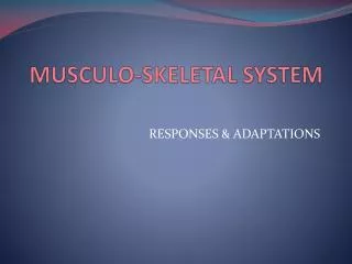 MUSCULO-SKELETAL SYSTEM