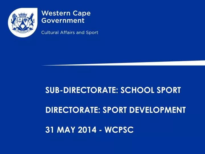 sub directorate s chool sport directorate sport development 31 may 2014 wcpsc