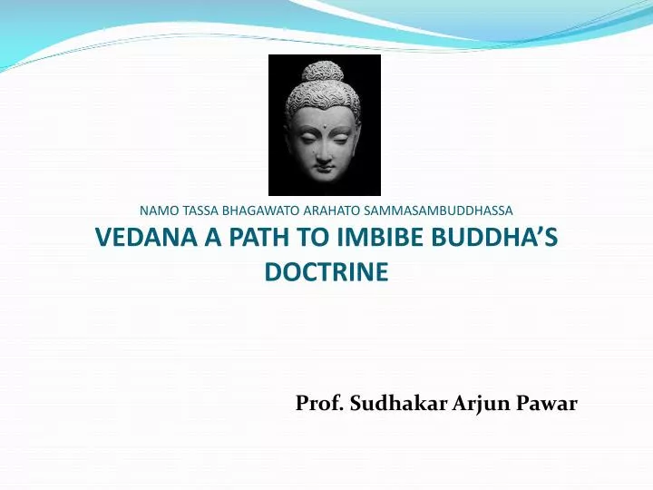 namo tassa bhagawato arahato sammasambuddhassa vedana a path to imbibe buddha s doctrine