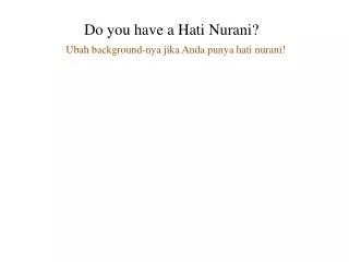 do you have a hati nurani