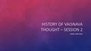 History of Vaisnava Thought – Session 2