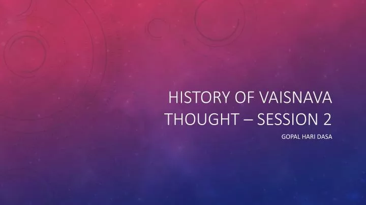history of vaisnava thought session 2