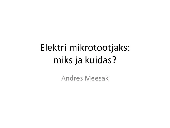 elektri mikrotootjaks miks ja kuidas