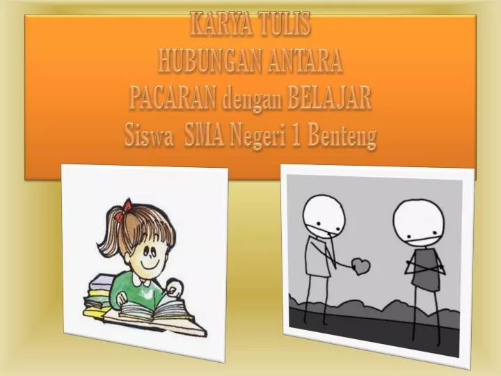 karya tulis hubungan antara pacaran dengan belajar siswa sma negeri 1 benteng