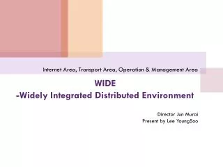 WIDE -Widely Integrated Distributed Environment