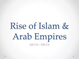 Rise of Islam &amp; Arab Empires