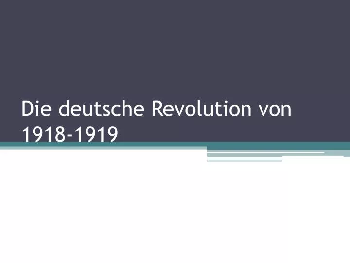 die deutsche revolution von 1918 1919