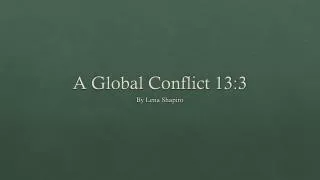 A Global Conflict 13:3